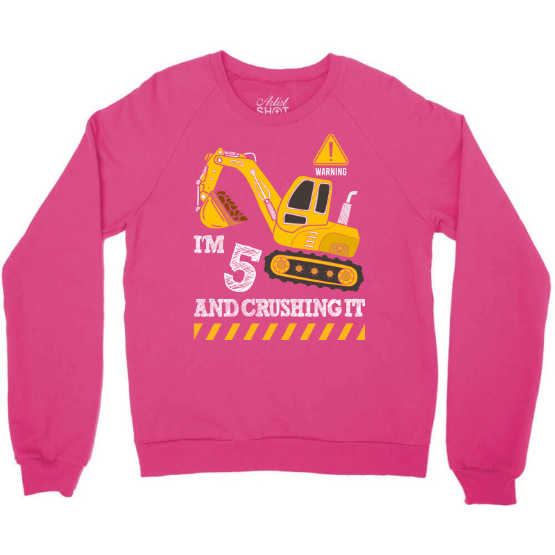 Im 5 And Crushing It Funny 5th Birthday Excavator Crewneck Sweatshirt | Artistshot