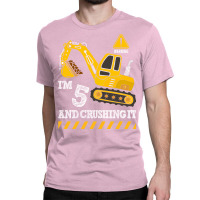 Im 5 And Crushing It Funny 5th Birthday Excavator Classic T-shirt | Artistshot