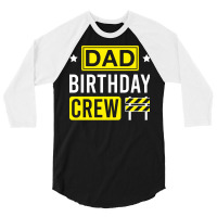 Dad Birthday Crew Funny Construction Matching Birt 3/4 Sleeve Shirt | Artistshot