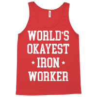 Iron Worker Worlds Okayest Design Tank Top | Artistshot