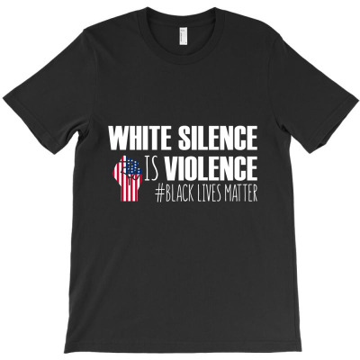 White Silence Is Violence T Shirt Black Lives Matter T-shirt Designed By Hung Pham