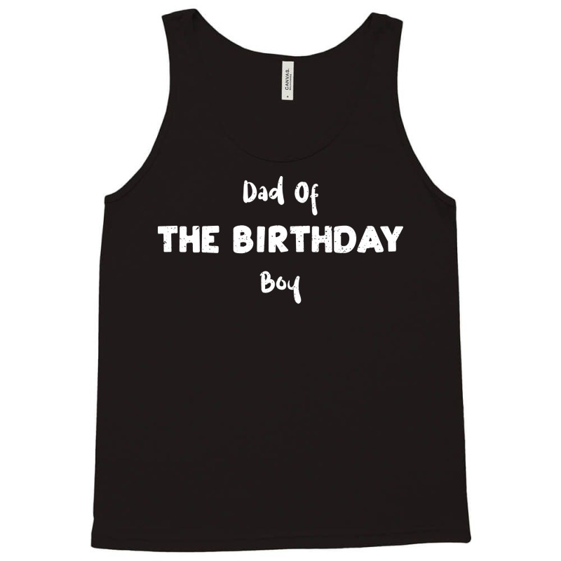 Dad Of The Birthday Boy Girl Tank Top by brosigwetiel | Artistshot