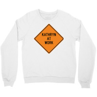 Kathryn At Work Funny Warning Sign Blue Crewneck Sweatshirt | Artistshot