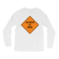 Kathryn At Work Funny Warning Sign Blue Long Sleeve Shirts | Artistshot