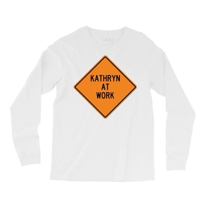 Kathryn At Work Funny Warning Sign Blue Long Sleeve Shirts | Artistshot