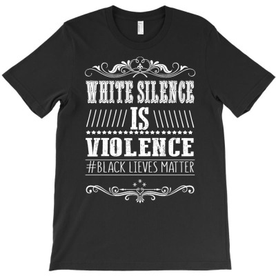 White Silence Is Violence T Shirt Black Lives Matter T-shirt Designed By Hung Pham