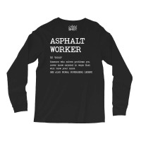 Asphalt Worker Definition Design Long Sleeve Shirts | Artistshot