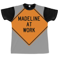 Madeline At Work Funny Warning Sign Cool Graphic T-shirt | Artistshot