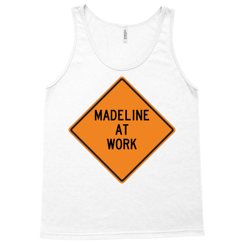 Madeline At Work Funny Warning Sign Cool Tank Top by azawadfedinx | Artistshot