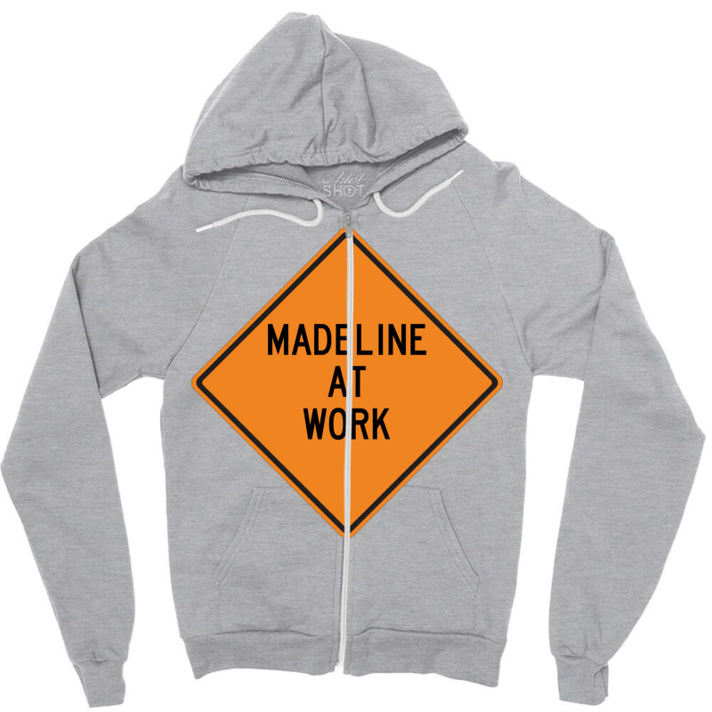 Madeline At Work Funny Warning Sign Cool Zipper Hoodie by azawadfedinx | Artistshot