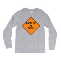 Madeline At Work Funny Warning Sign Cool Long Sleeve Shirts | Artistshot