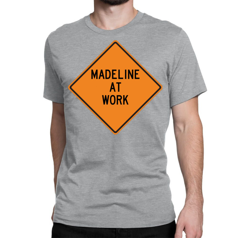 Madeline At Work Funny Warning Sign Cool Classic T-shirt by azawadfedinx | Artistshot