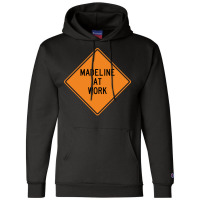 Madeline At Work Funny Warning Sign Cool Champion Hoodie | Artistshot