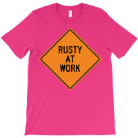 Rusty At Work Funny Warning Sign 80s T-shirt | Artistshot