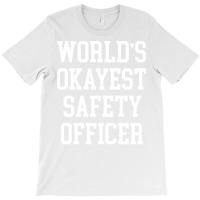 Safety Officer Worlds Okayest Design T-shirt | Artistshot