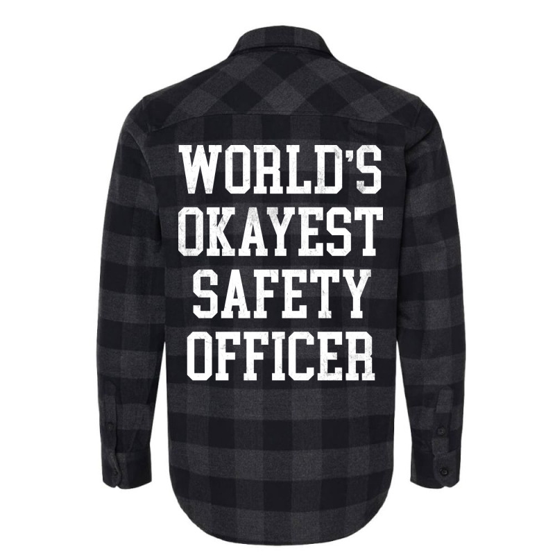 Safety Officer Worlds Okayest Design Flannel Shirt by howedatooruu | Artistshot