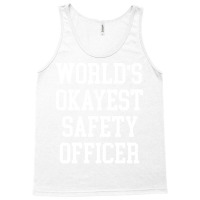 Safety Officer Worlds Okayest Design Tank Top | Artistshot