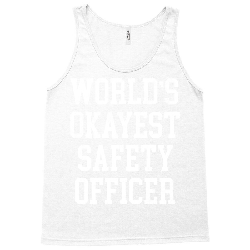 Safety Officer Worlds Okayest Design Tank Top by howedatooruu | Artistshot