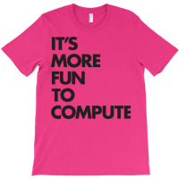 Its More Fun To Compute Green T-shirt | Artistshot