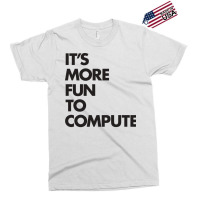 Its More Fun To Compute Green Exclusive T-shirt | Artistshot