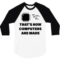 Thats How Computers Are Made Retro 3/4 Sleeve Shirt | Artistshot