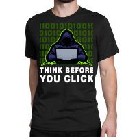 Think Before You Click Cybersecurity Awareness Coo Classic T-shirt | Artistshot