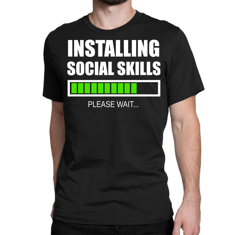 Installing Social Skills Please Wait Hipster Classic T-shirt by noonxrsbj4 | Artistshot