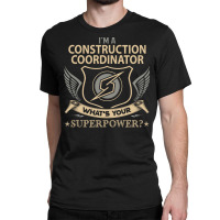 Construction Coordinator T  Superpower Gift Item T Classic T-shirt | Artistshot