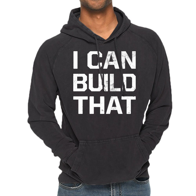 I Can Build That Construction Master Construction Vintage Hoodie by wardhomugbed | Artistshot