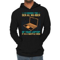 I Checked The Serial Number Of Your Laptop It Is A Lightweight Hoodie | Artistshot