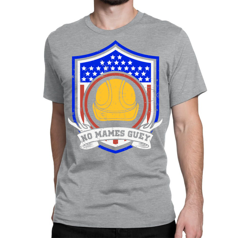 No Mames Guey Usa Flag Construction Worker Welder Classic T-shirt by wardhomugbed | Artistshot