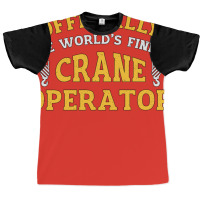 The Worlds Finest Crane Operator Construction Tren Graphic T-shirt | Artistshot