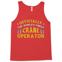 The Worlds Finest Crane Operator Construction Tren Tank Top | Artistshot