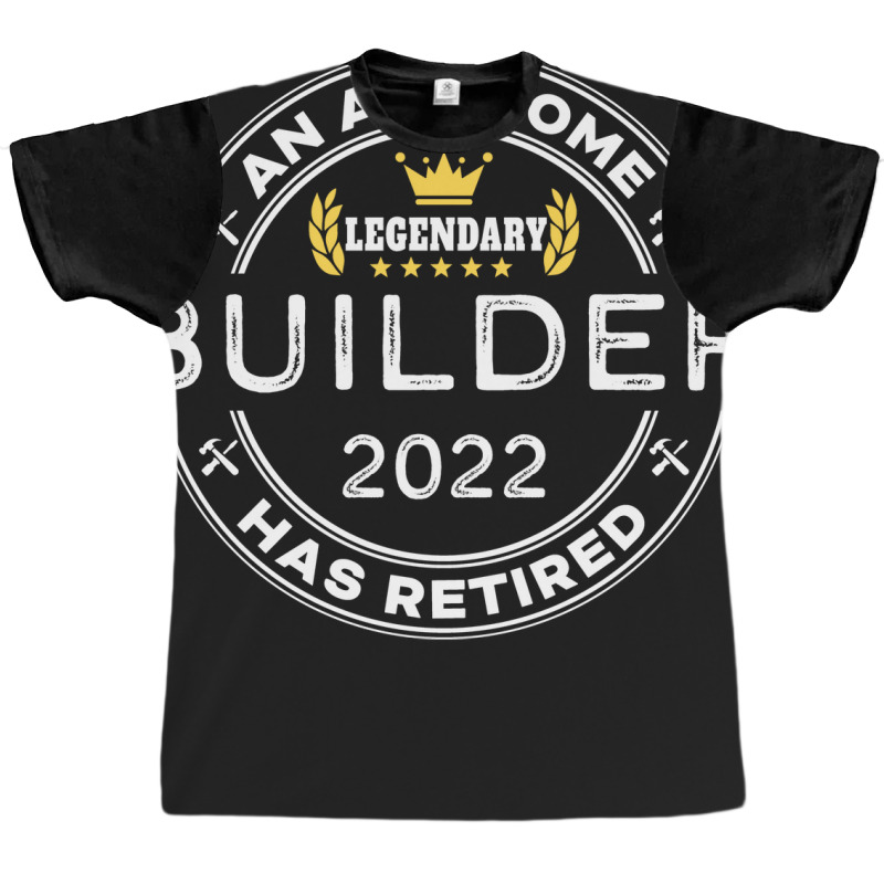 An Awesome Builder Has Retired Funny Retirement Gr Graphic T-shirt | Artistshot