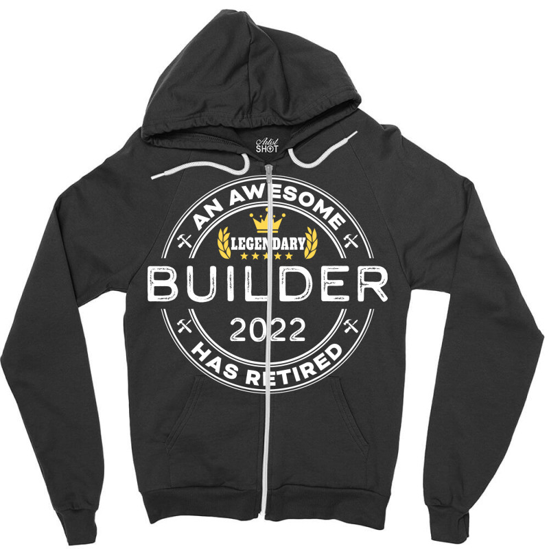 An Awesome Builder Has Retired Funny Retirement Gr Zipper Hoodie | Artistshot