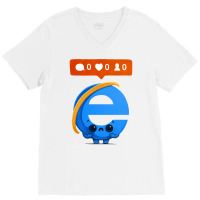 Nobody Loves Internet Explorer Funny V-neck Tee | Artistshot