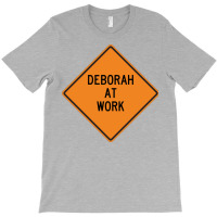 Deborah At Work Funny Warning Sign Hipster T-shirt | Artistshot