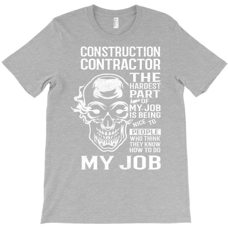 Construction Contractor T  The Hardest Part Gift I T-Shirt by valkdiartel | Artistshot