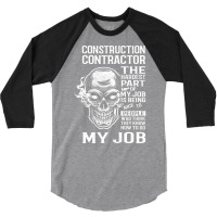 Construction Contractor T  The Hardest Part Gift I 3/4 Sleeve Shirt | Artistshot