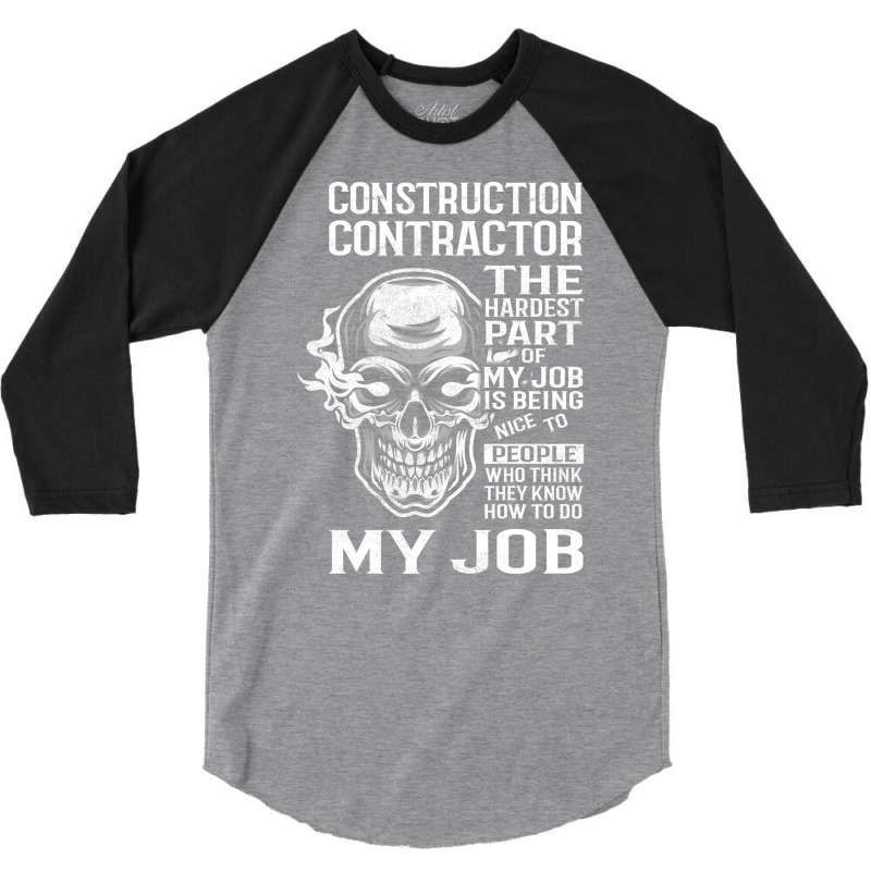 Construction Contractor T  The Hardest Part Gift I 3/4 Sleeve Shirt by valkdiartel | Artistshot