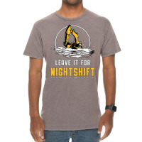 Excavator Leave It For Nightshift Heavy Equipment Vintage T-shirt | Artistshot