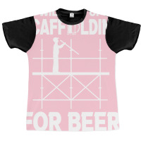 Scaffolding Beer Scaffold Builder Girl Graphic T-shirt | Artistshot