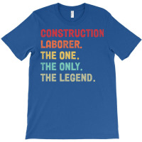 Construction Laborer The One The Legend Design T-shirt | Artistshot