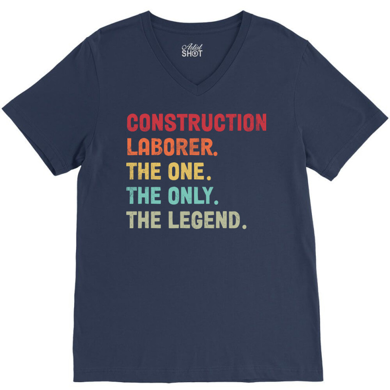 Construction Laborer The One The Legend Design V-Neck Tee by erinaedigler | Artistshot