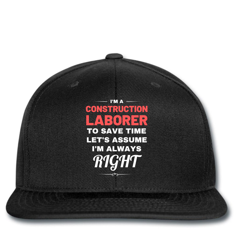 Im A Construction Laborer To Save Time Lets Assume Printed hat by sahjanrewaql | Artistshot