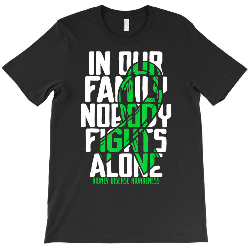 Kidney Disease Support Family Kidney Disease Aware T-Shirt by karmaian | Artistshot