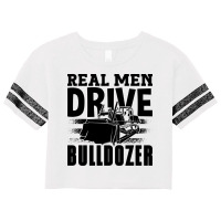 Real Men Drive Bulldozer Construction Worker Site Scorecard Crop Tee | Artistshot