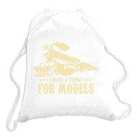 I Have A Thing For Models   Model Train Locomotive Drawstring Bags | Artistshot