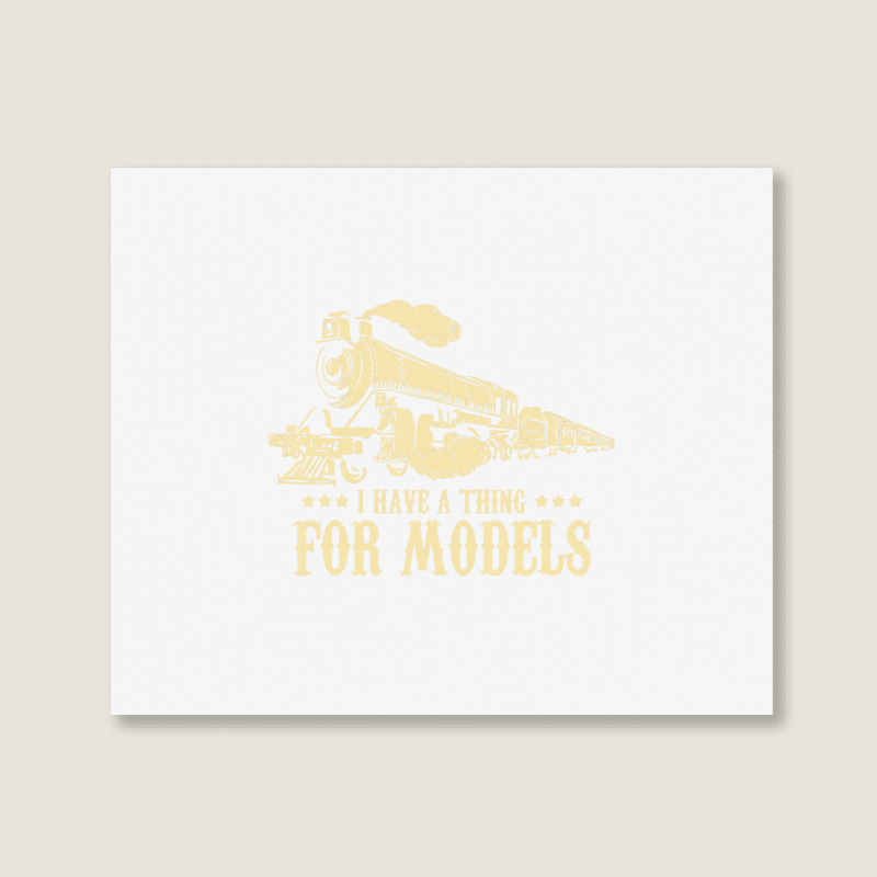 I Have A Thing For Models   Model Train Locomotive Landscape Canvas Print | Artistshot