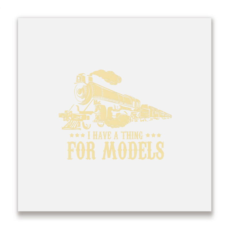 I Have A Thing For Models   Model Train Locomotive Metal Print Square | Artistshot